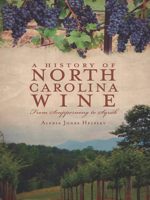 Title details for A History of North Carolina Wine by Alexia Jones Helsley - Wait list